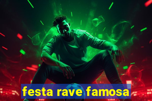 festa rave famosa